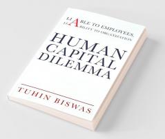 Human Capital Dilemma : Liable To Employees Liability To Organization