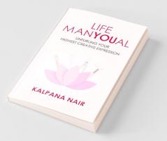 Life Manyoual: Unfurling Your Highest Creative Expression