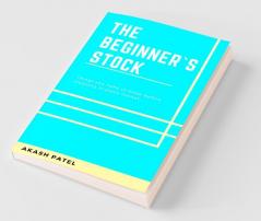 The Beginner`S Stock Things You Need To Know Before Stepping In Stock Market.