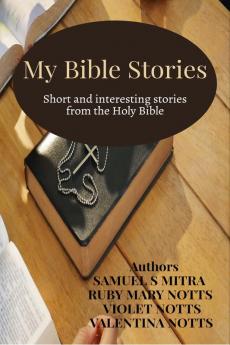 My Bible Stories : Short and interesting stories from the Holy Bible