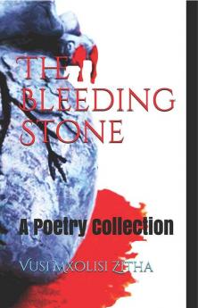 The Bleeding Stone : A Poetry Collection