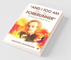“And I Too Am My Own Forerunner”: My Reading Of Kahlil Gibran