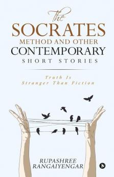The Socrates Method And Other Contemporary Short Stories: Truth Is Stranger Than Fiction