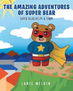 The Amazing Adventures Of Super Bear: Super Bear Helps a Town