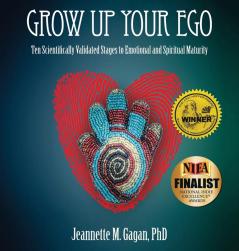 Grow Up Your Ego: Ten Scientifically Validated Stages to Emotional and Spiritual Maturity