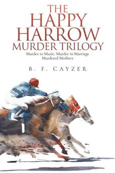 The Happy Harrow Murder Trilogy: Murder to Music Murder in Marriage Murdered Mothers