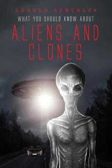 What You Should Know About Aliens and Clones