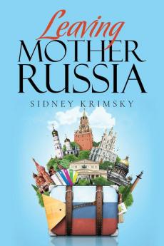 Leaving Mother Russia: True Stories of Emigration