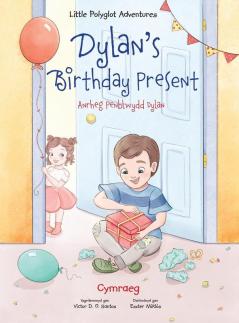 Dylan's Birthday Present / Anrheg Penblwydd Dylan: Welsh Edition: 1 (Little Polyglot Adventures)