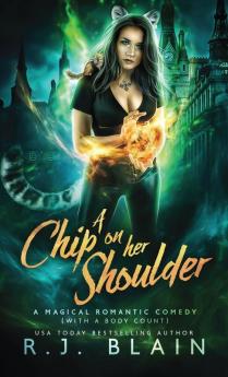 A Chip on Her Shoulder: A Magical Romantic Comedy (with a body count): 15