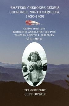 Eastern Cherokee Census Cherokee North Carolina 1930-1939 Census 1932-1933 with Births and Deaths 1930-1932 Taken by Agent R. L. Spalsbury Volume II