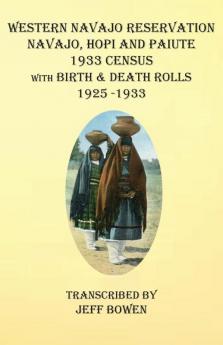 Western Navajo Reservation Navajo Hopi and Paiute 1933 Census with Birth & Death Rolls 1925-1933