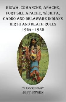 Kiowa Comanche Apache Fort Sill Apache  Wichita Caddo and Delaware Indians Birth and Death Rolls 1924-1932