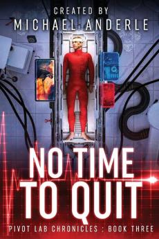 No Time To Quit: 3 (Pivot Lab Chronicles)