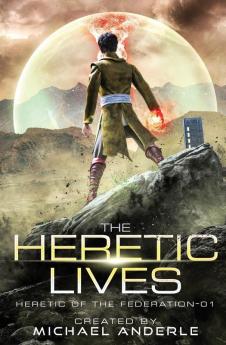 The Heretic Lives: 1 (Heretic of the Federation)