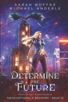 Determine the Future: 10 (The Exceptional S. Beaufont)