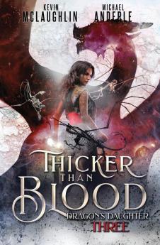 Thicker Than Blood: 3 (Dragon's Daughter)