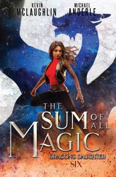 The Sum of All Magic: 6 (Dragon's Daughter)