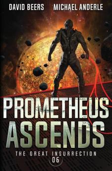 Prometheus Ascends: 6 (The Great Insurrection)