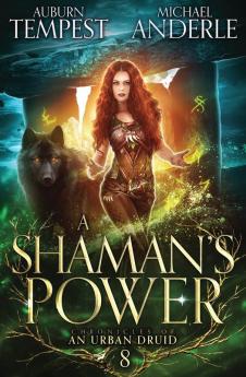 A Shaman's Power: 8 (Chronicles of an Urban Druid)