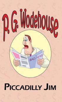 Piccadilly Jim - From the Manor Wodehouse Collection a Selection from the Early Works of P. G. Wodehouse