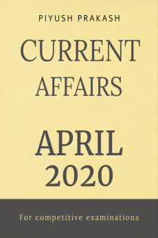 CURRENT AFFAIRS - APRIL 2020 : For Competitive exams