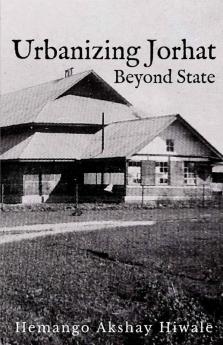 Urbanizing Jorhat: Beyond State