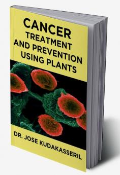 CANCER TREATMENT AND PREVENTION USING PLANTS