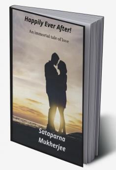 Happily Ever After! : An immortal tale of love