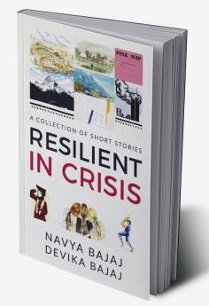 RESILIENT IN CRISIS : A Collection of Short Stories