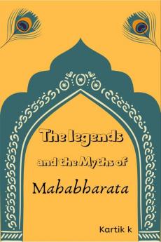 The legends and the myths of Mahabharata