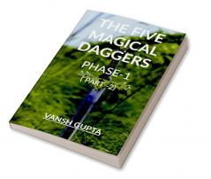 THE FIVE MAGICAL DAGGERS PHASE -1( PART-2)