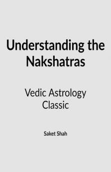 Understanding The Nakshatras Complete Classic Astrology