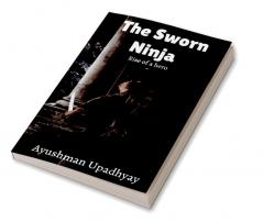 The Sworn Ninja : Rise of a hero