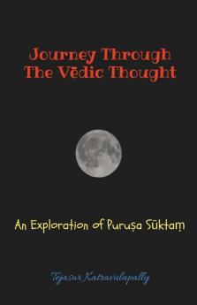 Journey Through The Vedic Thought : An Exploration Of Puruṣa Sūktaṃ