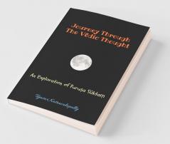 Journey Through The Vedic Thought : An Exploration Of Puruṣa Sūktaṃ