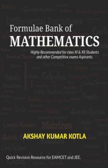 Formulae Bank Of Mathematics Highly Recommended For Class Xi And Xii Students And Other Competition Exams Aspirants.