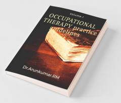 Occupational Therapy Practice Guidelines : Volume-I