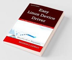 Easy Linux Device Driver Second Edition First Step Towards Device Driver Programming