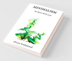 Minimalism : Be More With Less