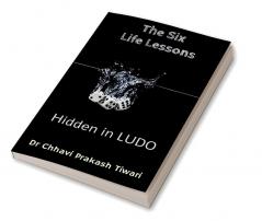 The Six Life Lessons : Hidden in Ludo