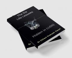 The Six Life Lessons : Hidden in Ludo