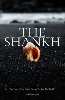 The Shankh An Enigma That Could Destroy Or Save The World