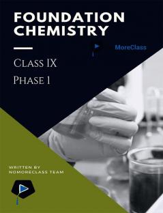 Foundation Chemistry Class IX (Phase 1)