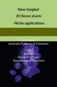 New-fangled 2D Boron sheets- Niche applications : Fascinating Inorganic Graphene