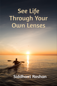 See life through your own lenses