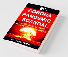 Corona Pandemic Scandal: The Biggest Scam In The History Of Mankind