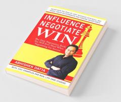 Influence Negotiate Win: The Only Negotiation Book You Will Ever Need When Negotiating For Success