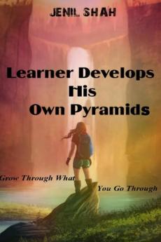 learner develops his own pyramids : Grow through what you go through