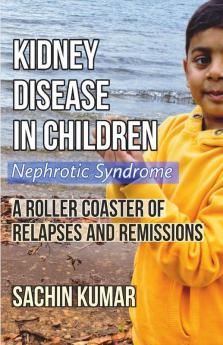 Kidney Disease In Children - Nephrotic Syndrome A Roller Coaster Of Relapses And Remissions